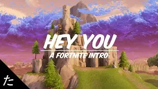 Hey You | A Fortnite Intro Template