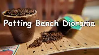 Potting Bench Diorama