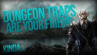 DUNGEON TRAPS ARE YOUR FRIEND! - Modded TES: V Skyrim