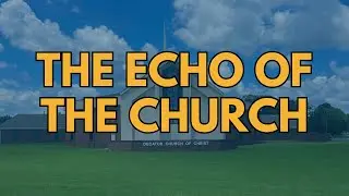 The Echo of the Church | Spreading Faith, Love, and Hope | 1 Thessalonians 1:2&ndash;10