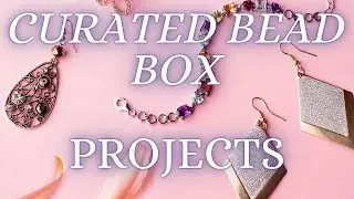 The Curated Bead Box Completed Projects March 2021