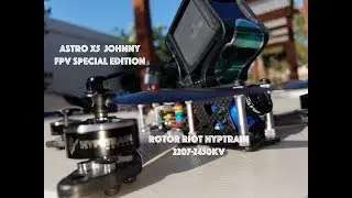 Johnny fpv astro x5 special edition frame with Rotor Riot Hypetrain 2207-2450kv motors build