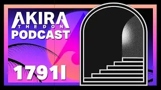 The Akira The Don Podcast #003 ft. 1791L