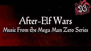 [Trailer] After-Elf Wars: Music from the Mega Man Zero Series || Dinnick the 3rd