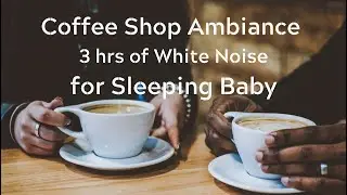 Coffee Shop Background White Noise for Sleeping Baby