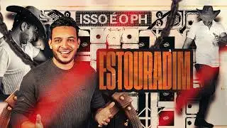 ESTOURADIM - PHELLIPE - ISSO É O PH