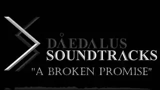 Daedalus Soundtracks | A Broken Promise | Sci-Fi/Metal Soundtrack