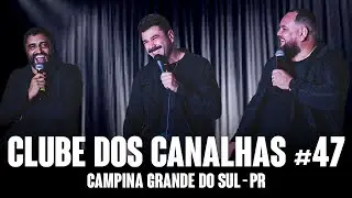 CLUBE DOS CANALHAS #47 | CAMPINA GRANDE DO SUL - PR