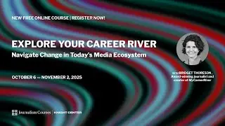 Explore Your Career River: Navigate Change in Today&rsquo;s Media Ecosystem | Register now!