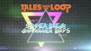 Tales From the Loop | Chapter 1 - Part 2