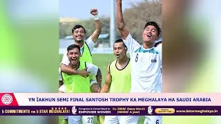 YN &Iuml;AKHUN SEMI FINAL SANTOSH TROPHY KA MEGHALAYA HA SAUDI ARABIA