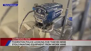 Painting equipment stolen from work vans of 2 Thornton businesses