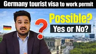Germany Tourist Visa to Work Permit Explained | Legal Rules 2026