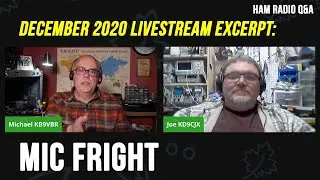 December 2020 Livestream excerpt: Mic Fright - Ham Radio Q&A