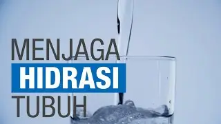 Menjaga Hidrasi Tubuh