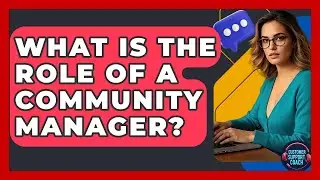 What Is The Role Of A Community Manager? - Customer Support Coach
