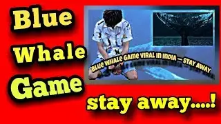 Blue whale game viral in india &ndash; stay away!!!!!