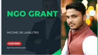 NGO Grant Accounting   in Hindi | NGO Grant Income or Liability | Tally & Audit | Ayan Tax & Account