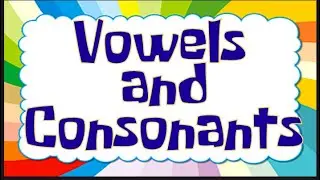 VOWELS AND CONSONANTS