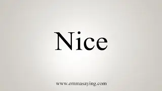 How To Say Nice