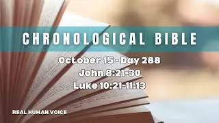 Chronological Bible October 15 - Day 288 (John 8:21-30 & Luke 10:21-11:13)