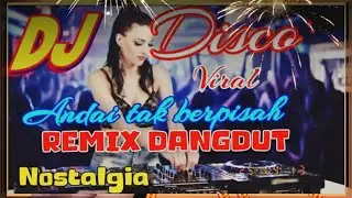 DISCO DANGDUT REMIX VIRAL NOSTALGIA FULL BASS JEDAG JEDUG