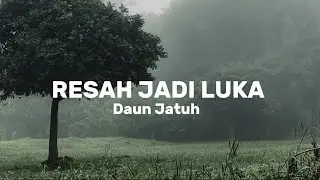 Resah jadi luka -Daun jatuh (lirik lagu)