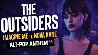 The Outsiders: Official Lyric Video | IMAGINE ME ft. NOVA KANE