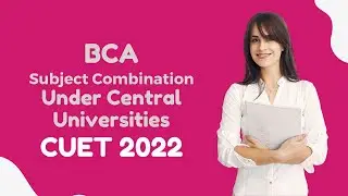 BCA SUBJECT COMBINATION | UNDER CENTRAL UNIVERSITIES | CUET 2022 | BCA COMBINATION UNDER CUET