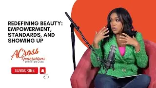 Redefining Beauty: Empowerment, Standards, and Showing Up