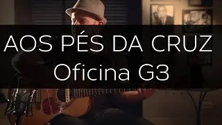 Aos pés da cruz (Oficina G3) - Violão Fingerstyle GOSPEL