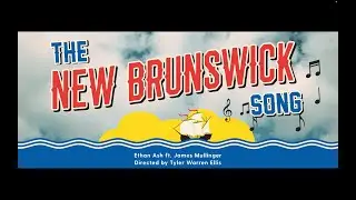 The New Brunswick Song by Ethan Ash and James Mullinger [Official Music Video] 4K HD ULTRA
