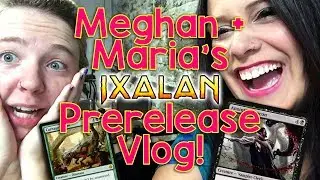 Maria + Meghan's AWESOME Ixalan Prerelease VLOG! Magic the Gathering's Newest Set!