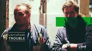 LarryKoek - Trouble