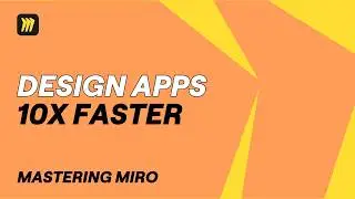 Prototype Mobile Apps 10x Faster with Miro