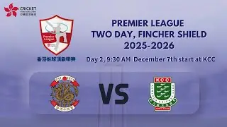 Premier League Two Day 2025-2026 (Fincher Shield) Day 2 HKCC Premier VS KCC Premier
