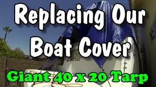 Replacing The Boat Cover with a Giant 40 x 20 Tarp | Outdoor Travel Channel