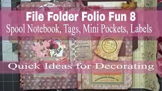 File Folder Folio Fun 8 - Spool Notebook, Tags, Mini Pockets, Labels - Quick Ideas for Decorating
