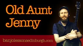 Old Aunt Jenny With Her Nightcap On - Clawhammer Banjo
