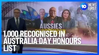 1,000 Recognised In Australia Day Honours List | 10 News First
