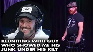 Reuniting with Guy Who Showed Me His Junk Under His Kilt