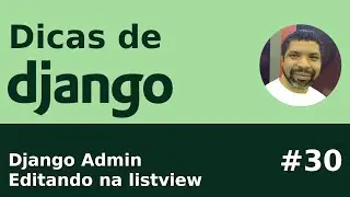 Dica #30 Django Admin: Editando direto na listview do Admin