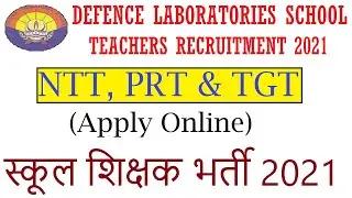 NTT PRT & TGT TEACHERS RECRUITMENT 2021 BY DEFENCE LABORATORIES SCHOOL, Primary Teacher Vacancy 2021