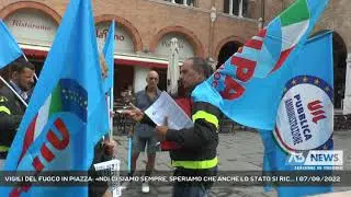 VIGILI DEL FUOCO IN PIAZZA: &laquo;NOI CI SIAMO SEMPRE, SPERIAMO CHE ANCHE LO STATO SI RIC... | 07/09/2022