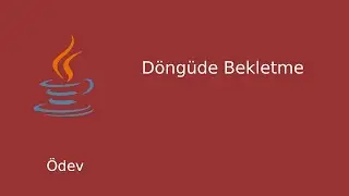 Java Ödev - Döngüde Bekletme
