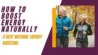 How to Boost Energy Naturally - The 5 Best Natural Energy Boosting #health