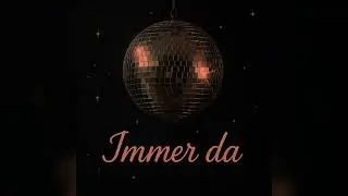 Immer Da - 💖💖(Lyrics by Anna Sweetheart)