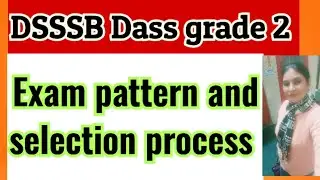 #dsssb  dass grade 2 exam pattern and syllabus dass grade 2 exam selection process