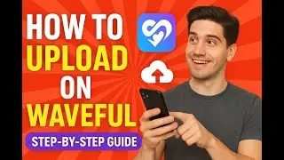 How to upload on Waveful.
