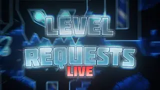 LEVEL REQUEST STREAM + GRINDING BLADE OF JUSTICE | 🔴LIVE🔴(Geometry Dash 2.2)
